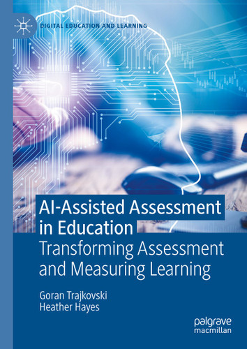 AI-Assisted Assessment in Education: Transforming Assessment and Measuring Learning (Digital Education and Learning) book cover by Goran Trajkovski, Heather Hayes