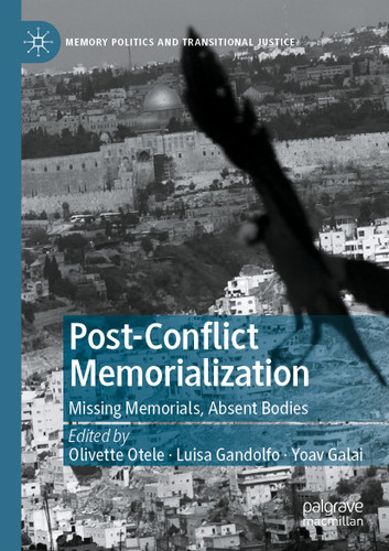 Post-Conflict Memorialization: Missing Memorials, Absent Bodies (Memory Politics and Transitional Justice) book cover by 