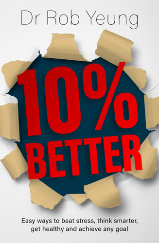 10% Better: Easy ways to beat stress, think smarter, get healthy and achieve any goal book cover by Dr. Rob Yeung