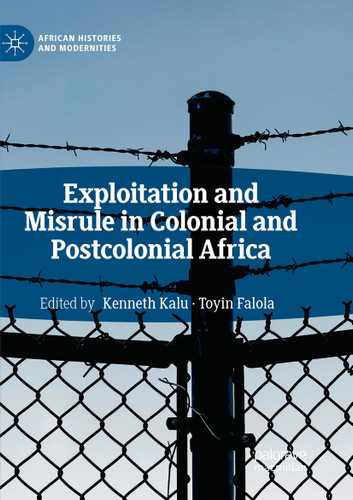 Exploitation and Misrule in Colonial and Postcolonial Africa (African Histories and Modernities) book cover by 