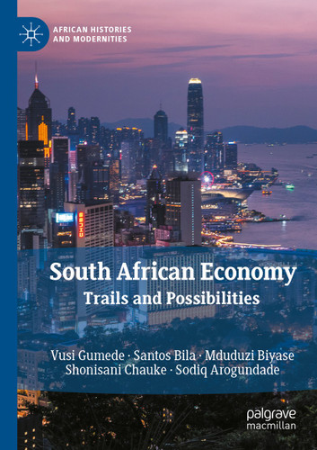 South African Economy: Trails and Possibilities (African Histories and Modernities) book cover by Vusi Gumede, Santos Bila, Mduduzi Biyase, Shonisani Chauke, Sodiq Arogundade