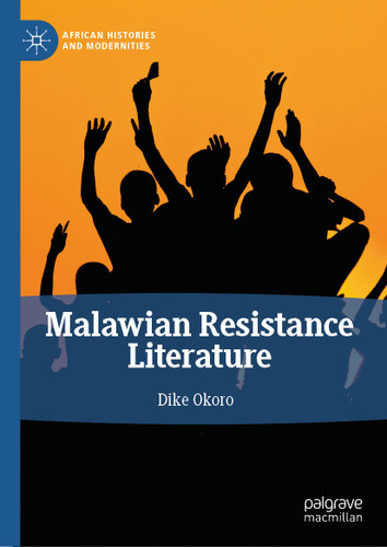 Malawian Resistance Literature (African Histories and Modernities) book cover by Dike Okoro