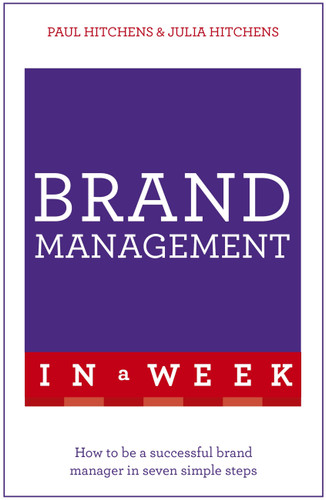 Brand Management in a Week: How to be a Successful Brand Manager in Seven Simple Steps (In a Week) book cover by Paul Hitchins