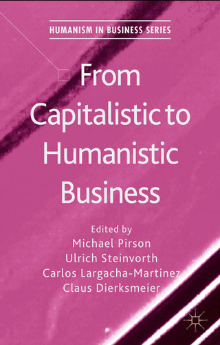 From Capitalistic to Humanistic Business (Humanism in Business Series) book cover by Ulrich Steinvorth, Carlos Largacha-Martinez, Claus Dierksmeier