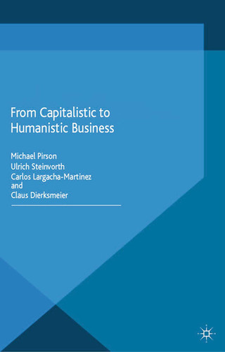 From Capitalistic to Humanistic Business (Humanism in Business Series) book cover by Ulrich Steinvorth, Carlos Largacha-Martinez, Claus Dierksmeier