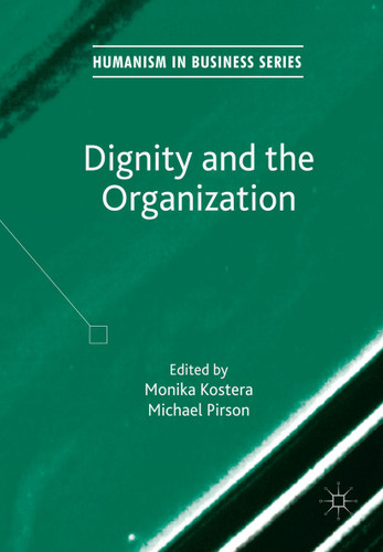 Dignity and the Organization (Humanism in Business Series) book cover by 
