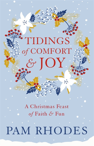 Tidings of Comfort and Joy: A Christmas Feast of Faith and Fun book cover by Pamela Rhodes