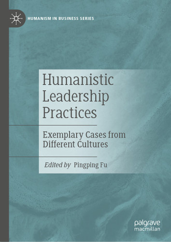 Humanistic Leadership Practices: Exemplary Cases from Different Cultures (Humanism in Business Series) book cover by 