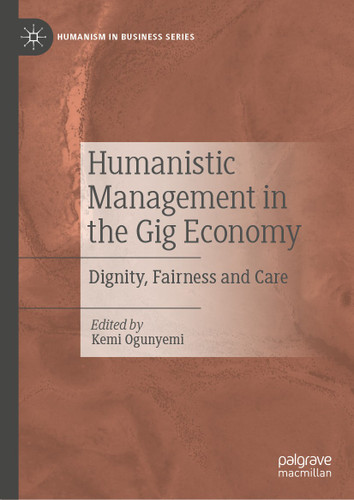 Humanistic Management in the Gig Economy: Dignity, Fairness and Care (Humanism in Business Series) book cover by 