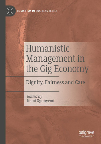 Humanistic Management in the Gig Economy: Dignity, Fairness and Care (Humanism in Business Series) book cover by 