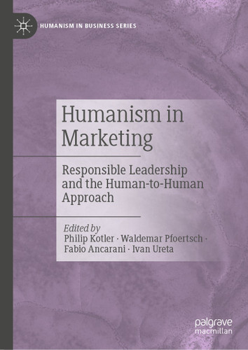 Humanism in Marketing: Responsible Leadership and the Human-to-Human Approach (Humanism in Business Series) book cover by 