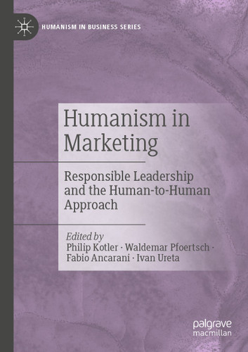 Humanism in Marketing: Responsible Leadership and the Human-to-Human Approach (Humanism in Business Series) book cover by 
