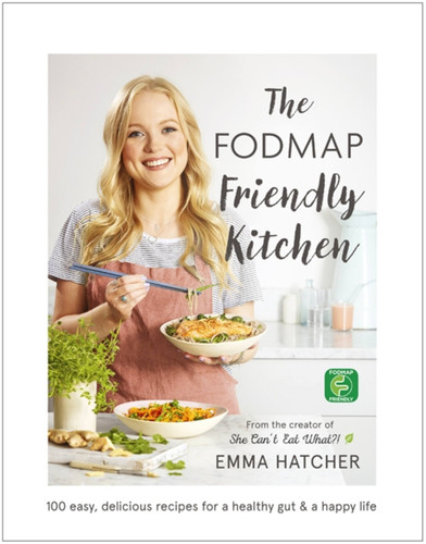 The FODMAP Friendly Kitchen Cookbook: 100 easy, delicious, recipes for a healthy gut and a happy life book cover by Emma Hatcher