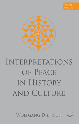 Interpretations of Peace in History and Culture (Many Peaces) book cover by W. Dietrich