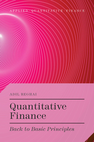 Quantitative Finance: Back to Basic Principles (Applied Quantitative Finance) book cover by A. Reghai
