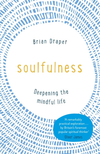 Soulfulness: Deepening the mindful life book cover by Brian Draper