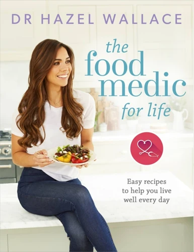 The Food Medic for Life: Easy recipes to help you live well every day book cover by Dr. Hazel Wallace