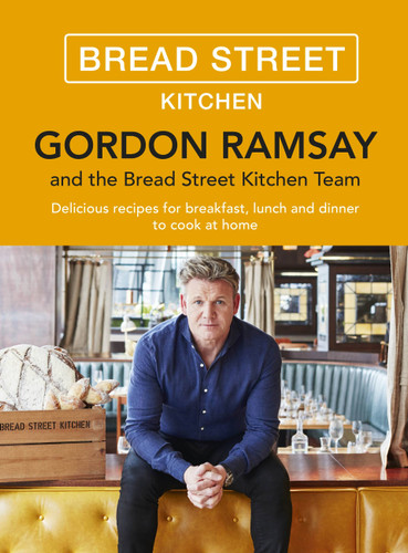 Gordon Ramsay Bread Street Kitchen: Delicious recipes for breakfast, lunch and dinner to cook at home book cover by Gordon Ramsay