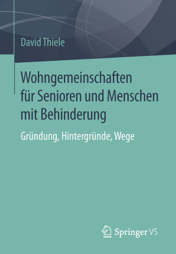 Wohngemeinschaften für Senioren und Menschen mit Behinderung: Gründung, Hintergründe, Wege book cover by David Thiele