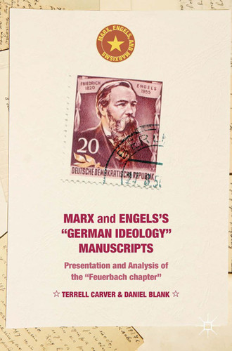Marx and Engels's "German ideology" Manuscripts: Presentation and Analysis of the "Feuerbach chapter" (Marx, Engels, and Marxisms) book cover by Terrell Carver, Daniel Blank