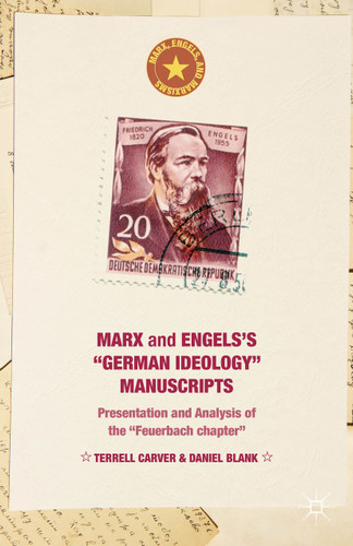 Marx and Engels's "German ideology" Manuscripts: Presentation and Analysis of the "Feuerbach chapter" (Marx, Engels, and Marxisms) book cover by Terrell Carver, Daniel Blank
