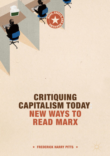 Critiquing Capitalism Today: New Ways to Read Marx (Marx, Engels, and Marxisms) book cover by Frederick Harry Pitts
