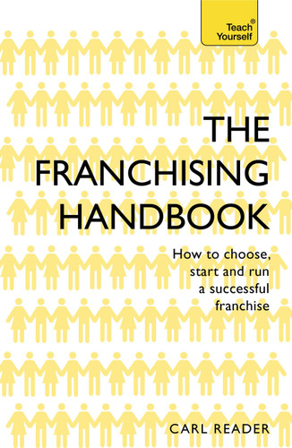 The Franchising Handbook: How to Choose, Start & Run a Successful Franchise book cover by Carl Reader