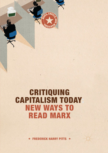 Critiquing Capitalism Today: New Ways to Read Marx (Marx, Engels, and Marxisms) book cover by Frederick Harry Pitts