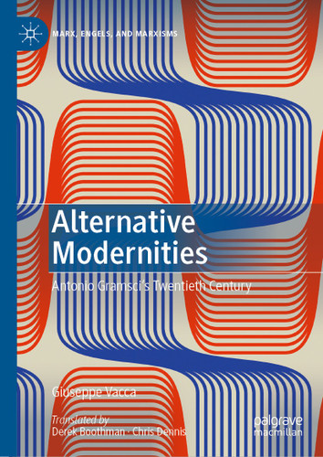 Alternative Modernities: Antonio Gramsci's Twentieth Century (Marx, Engels, and Marxisms) book cover by Giuseppe Vacca