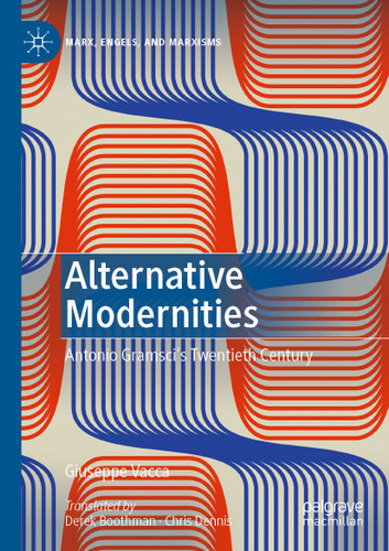Alternative Modernities: Antonio Gramsci's Twentieth Century (Marx, Engels, and Marxisms) book cover by Giuseppe Vacca