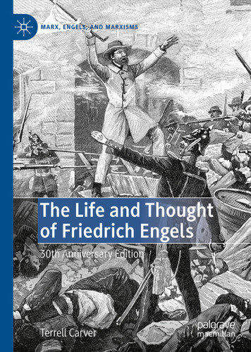 The Life and Thought of Friedrich Engels: 30th Anniversary Edition (Marx, Engels, and Marxisms) book cover by Terrell Carver
