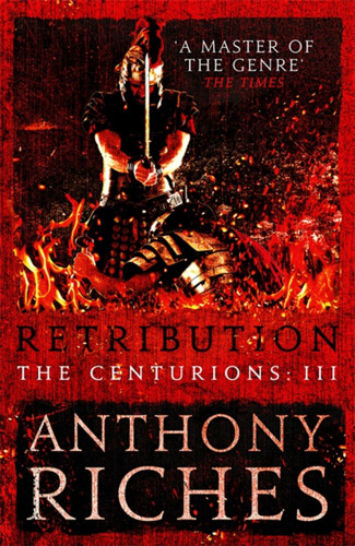 Retribution: The Centurions III (The Centurions) book cover by Anthony Riches