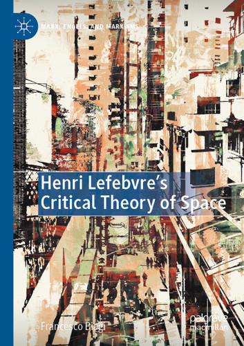 Henri Lefebvre's Critical Theory of Space (Marx, Engels, and Marxisms) book cover by Francesco Biagi