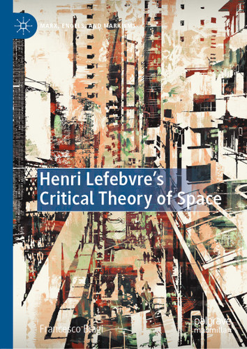Henri Lefebvre's Critical Theory of Space (Marx, Engels, and Marxisms) book cover by Francesco Biagi