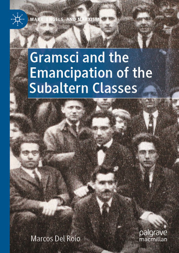 Gramsci and the Emancipation of the Subaltern Classes (Marx, Engels, and Marxisms) book cover by Marcos Del Roio