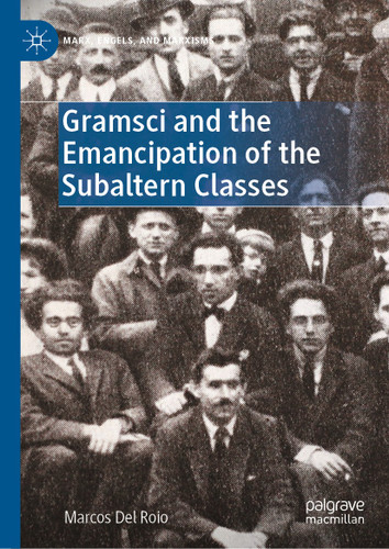 Gramsci and the Emancipation of the Subaltern Classes (Marx, Engels, and Marxisms) book cover by Marcos Del Roio