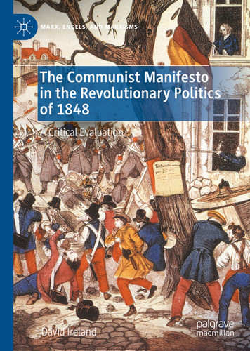 The Communist Manifesto in the Revolutionary Politics of 1848: A Critical Evaluation (Marx, Engels, and Marxisms) book cover by David Ireland