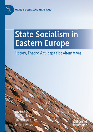 State Socialism in Eastern Europe: History, Theory, Anti-capitalist Alternatives (Marx, Engels, and Marxisms) book cover by 
