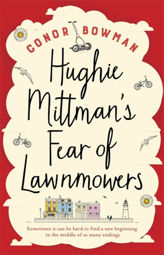 Hughie Mittman's Fear of Lawnmowers book cover by Conor Bowman