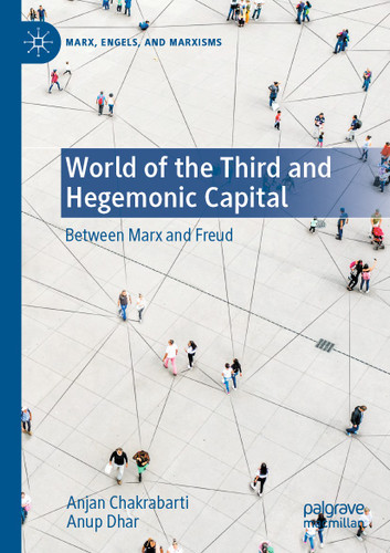 World of the Third and Hegemonic Capital: Between Marx and Freud (Marx, Engels, and Marxisms) book cover by Anjan Chakrabarti, Anup Dhar