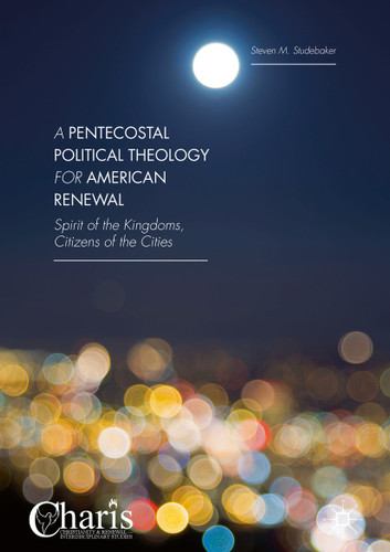 A Pentecostal Political Theology for American Renewal: Spirit of the Kingdoms, Citizens of the Cities (Christianity and Renewal - Interdisciplinary Studies) book cover by Steven M. Studebaker
