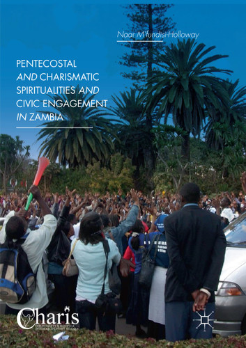 Pentecostal and Charismatic Spiritualities and Civic Engagement in Zambia (Christianity and Renewal - Interdisciplinary Studies) book cover by Naar M’fundisi-Holloway
