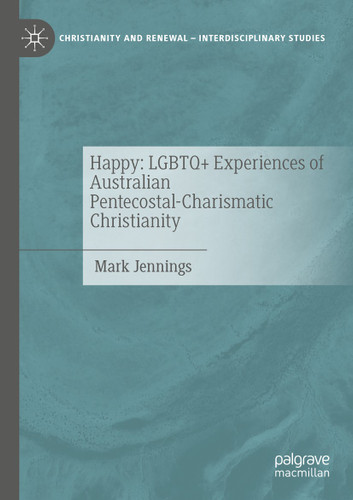 Happy: LGBTQ+ Experiences of Australian Pentecostal-Charismatic Christianity (Christianity and Renewal - Interdisciplinary Studies) book cover by Mark Jennings