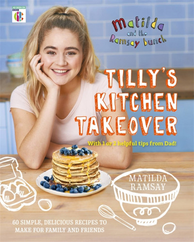 Matilda & The Ramsay Bunch: Tilly’s Kitchen Takeover book cover by Matilda Ramsay