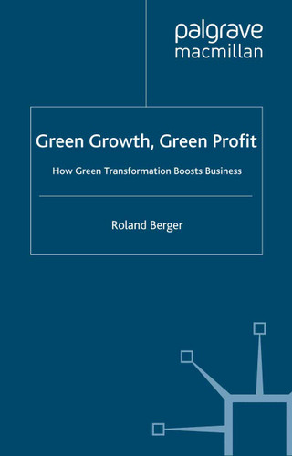 Green Growth, Green Profit: How Green Transformation Boosts Business (International Management Knowledge) book cover by Roland Berger Strategy Consultants GmbH