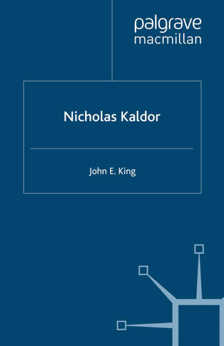 Nicholas Kaldor (Great Thinkers in Economics) book cover by J. King