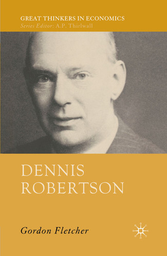 Dennis Robertson (Great Thinkers in Economics) book cover by G. Fletcher