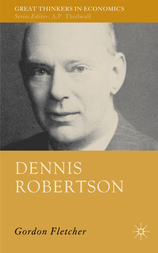Dennis Robertson (Great Thinkers in Economics) book cover by G. Fletcher