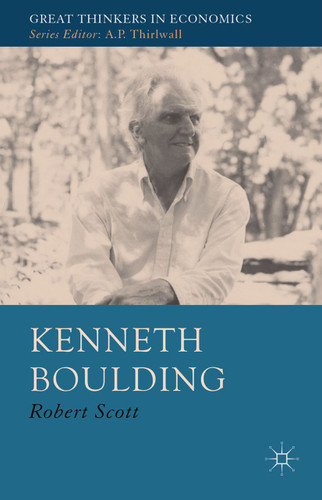 Kenneth Boulding: A Voice Crying in the Wilderness (Great Thinkers in Economics) book cover by R. Scott