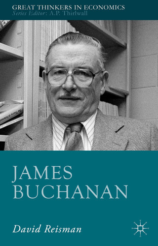 James Buchanan (Great Thinkers in Economics) book cover by D. Reisman